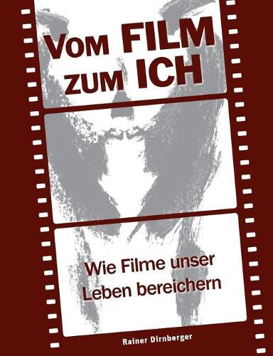 Cover image for Vom Film zum Ich: Wie Filme unser Leben bereichern
