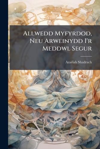 Cover image for Allwedd Myfyrdod, Neu Arweinydd I'r Meddwl Segur