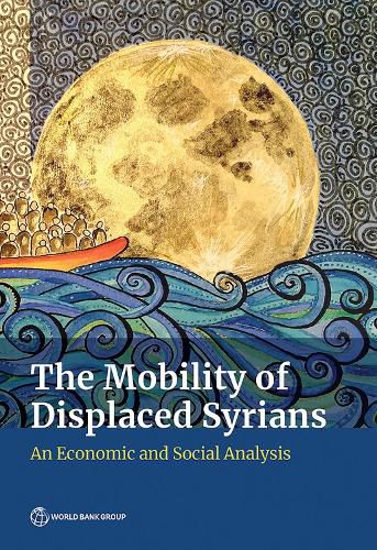 Cover image for The mobility of displaced Syrians: an economic and social analysis