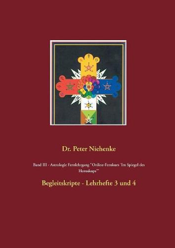 Cover image for Band III - Astrologie Fernlehrgang Online-Fernkurs 'Im Spiegel des Horoskops': Begleitskripte - Lehrhefte 3 und 4