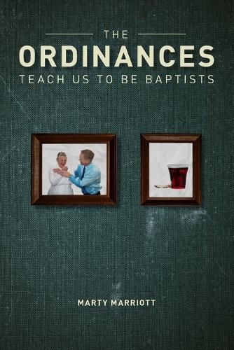 The Ordinances Teach Us to Be Baptists