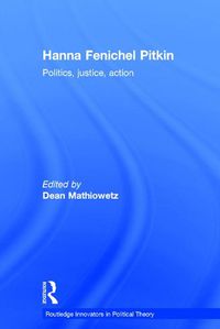 Cover image for Hanna Fenichel Pitkin: Politics, Justice, Action