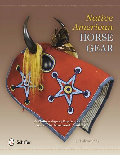 Cover image for Native American Horse Gear: A Golden Age of Equine-Inspired Art of the Nineteenth Century