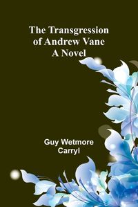 Cover image for The Transgression of Andrew Vane