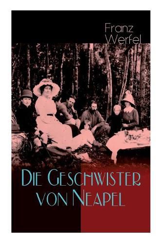 Die Geschwister von Neapel: Geschichte einer Familie