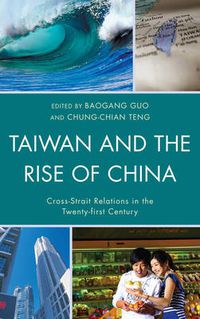 Cover image for Taiwan and the Rise of China: Cross-Strait Relations in the Twenty-first Century