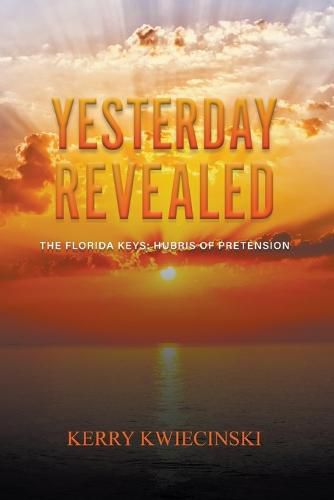 Cover image for Yesterday Revealed The Florida Keys: Hubris of Pretension