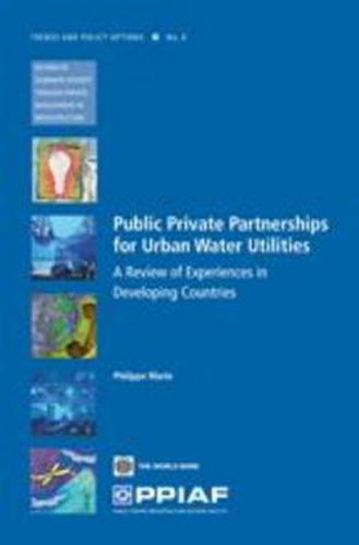 Cover image for Public Private Partnerships for Urban Water Utilities: A Review of Experiences in Developing Countries