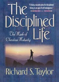 Cover image for The Disciplined Life - The Mark of Christian Maturity