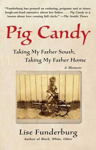 Cover image for Pig Candy: Taking My Father South, Taking My Father Home