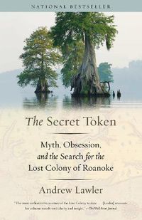 Cover image for The Secret Token: Obsession, Deceit, and the Search for the Lost Colony of Roanoke