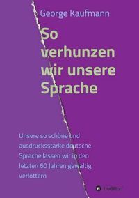 Cover image for So verhunzen wir unsere Sprache