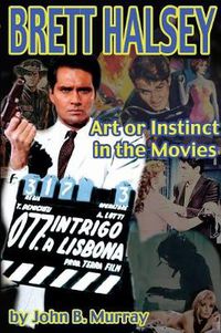 Cover image for Brett Halsey: Art or Instinct in the Movies