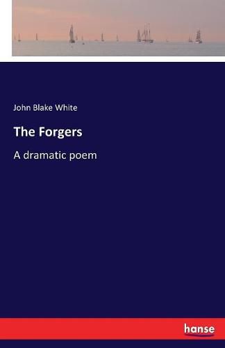 Cover image for The Forgers: A dramatic poem