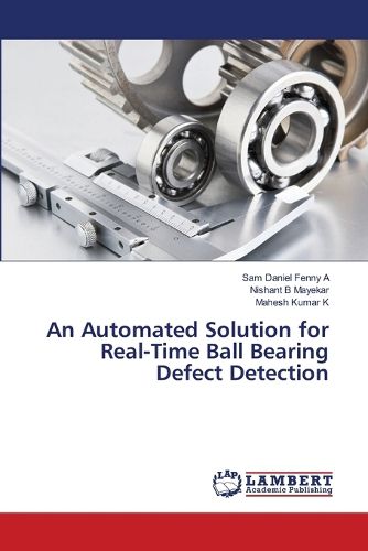 Cover image for An Automated Solution for Real-Time Ball Bearing Defect Detection