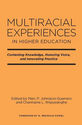 Cover image for Multiracial Experiences in Higher Education: Contesting Knowledge, Honoring Voice, and Innovating Practice