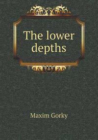 Cover image for The lower depths