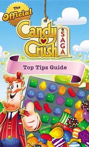 Cover image for The Official Candy Crush Saga Top Tips Guide