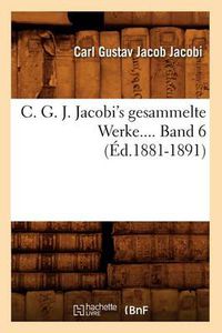 Cover image for C. G. J. Jacobi's Gesammelte Werke. Band 6 (Ed.1881-1891)