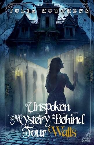 Cover image for Unspoken Mystery Behind Four Walls