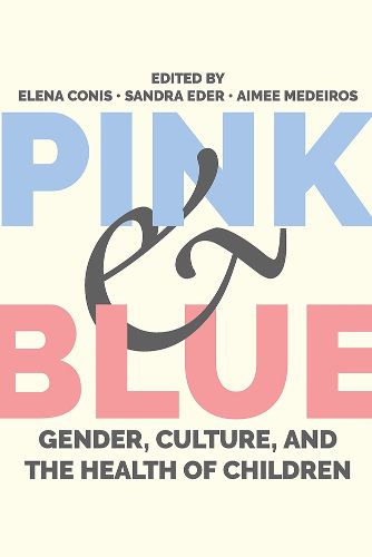 Cover image for Pink and Blue: Gender, Culture, and the Health of Children