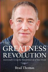 Cover image for The Greatness Revolution: Intentionally Living the Transformed Life of Your Dream