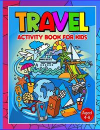 Cover image for Travel Activity Book For Kids Ages 4-8