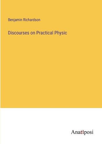 Cover image for Discourses on Practical Physic