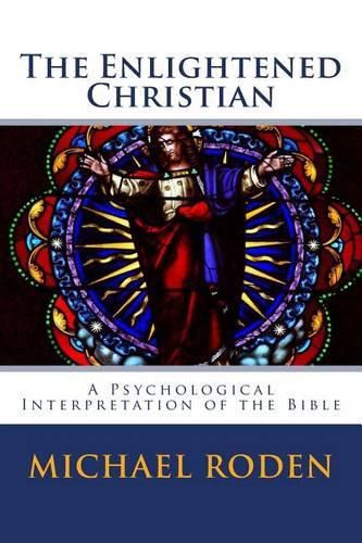 Cover image for The Enlightened Christian: A Psychological Interpretation of the Bible