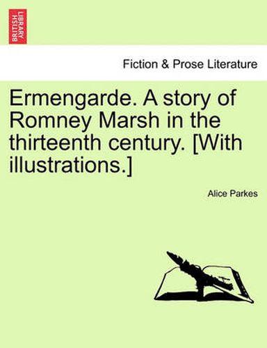 Cover image for Ermengarde. a Story of Romney Marsh in the Thirteenth Century. [With Illustrations.]