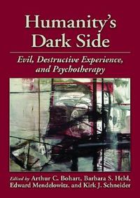 Cover image for Humanity's Dark Side: Evil, Destructive Experience and Psychotherapy