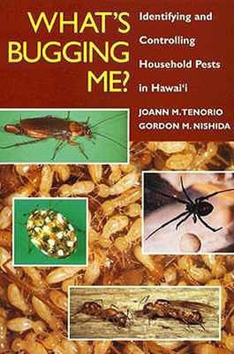 Cover image for What's Bugging ME?: Identifying and Controlling Household Pests in Hawai I