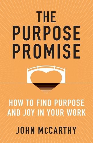 The Purpose Promise: How to Find Purpose and Joy in Your Work