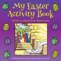 Cover image for My Easter Activity Book: 40 Days to Celebrate Jesus' Resurrection