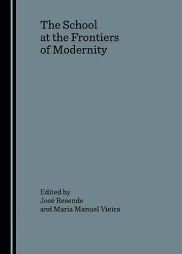 Cover image for The School at the Frontiers of Modernity