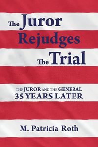 Cover image for The Juror Rejudges The Trial: The Juror and the General 35 years later