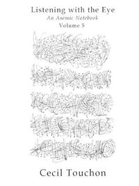 Cover image for Listening with the Eye - An Asemic Notebook - Volume 5