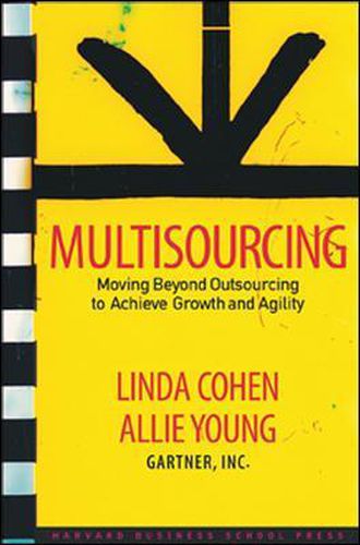 Cover image for Multisourcing: Moving Beyond Outsourcing to Achieve Growth And Agility