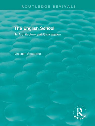 Cover image for The English School (Volumes I and II): Its Architecture and Organization 1370-1870 and 1870-1970
