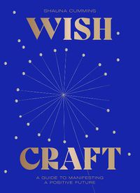 Cover image for WishCraft: A Guide to Manifesting a Positive Future