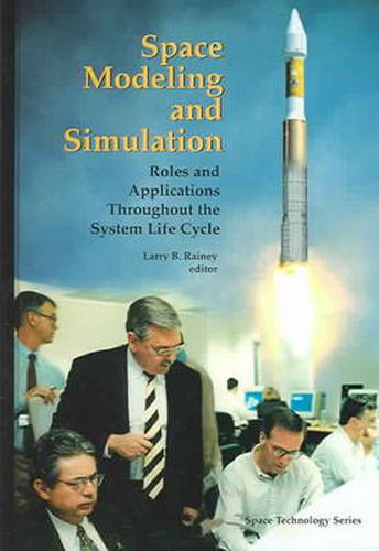 Space Modeling and Simulation: Roles and Applications Throughout the System Life Cycle