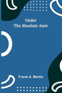 Cover image for Under the absolute Amir