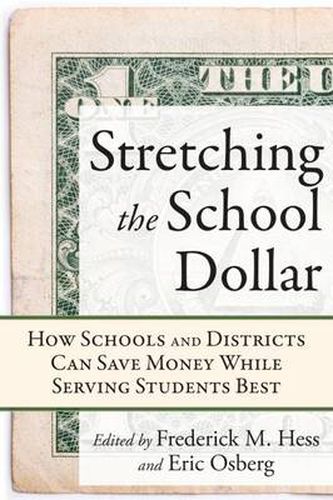 Cover image for Stretching the School Dollar: How Schools and Districts Can Save Money While Serving Students Best