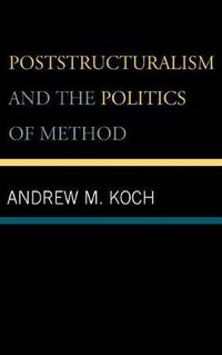 Cover image for Poststructuralism and the Politics of Method