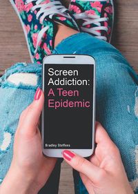 Cover image for Screen Addiction: A Teen Epidemic