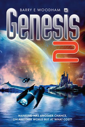 Genesis 2: Mankind Has Another Chance, on Another World but at What Cost?