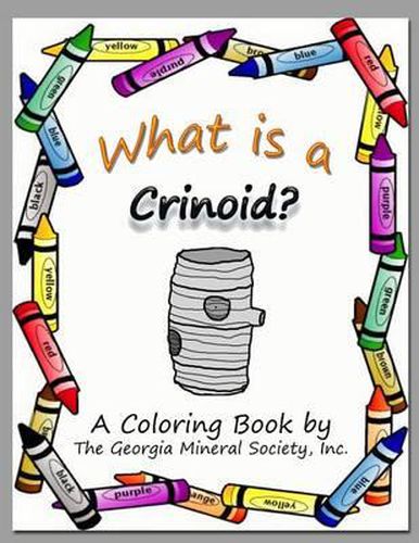 Cover image for What Is a Crinoid?: A Coloring Book by the Georgia Mineral Society, Inc.