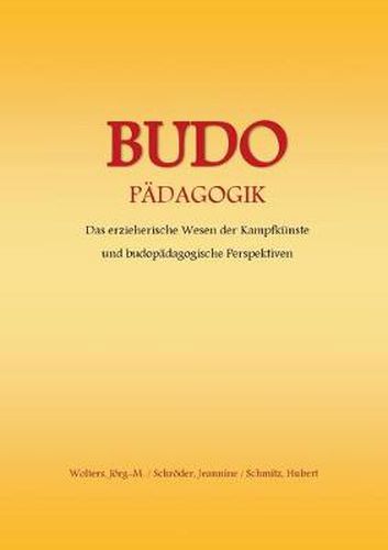 Cover image for Budo - Padagogik: Das erzieherische Wesen der Kampfkunste und budopadagogische Perspektiven