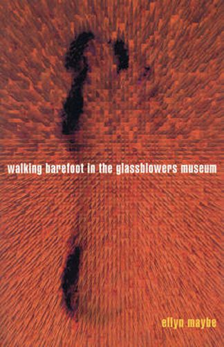 Cover image for Walking Barefoot In The Glassblowers Museum