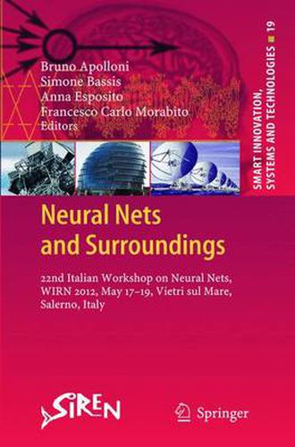 Cover image for Neural Nets and Surroundings: 22nd Italian Workshop on Neural Nets, WIRN 2012, May 17-19, Vietri sul Mare, Salerno, Italy